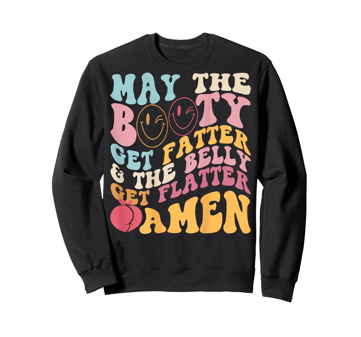 May The Booty Get Fatter & The Belly Get Flatter Amen (Back) T-Shirt