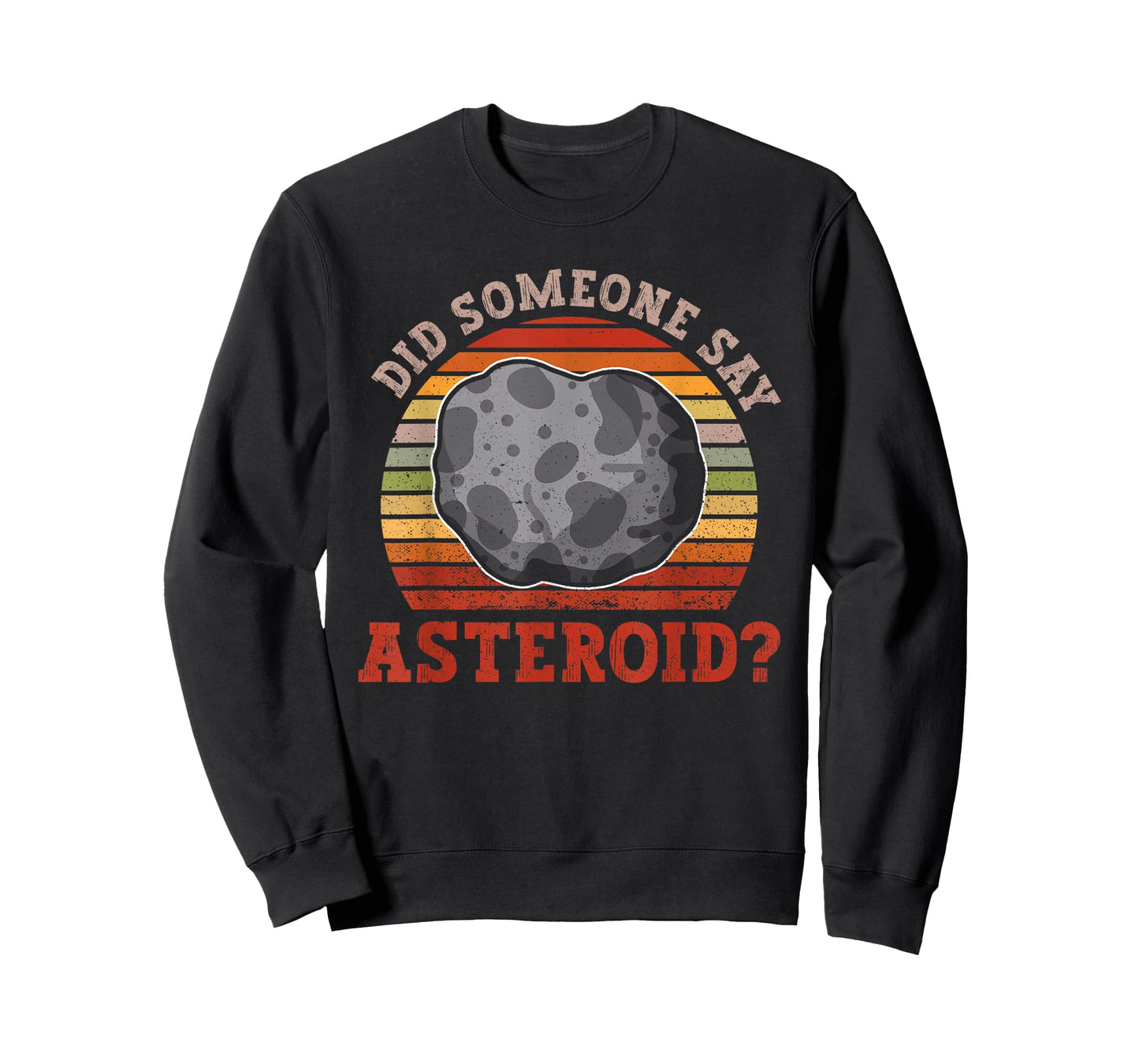 Did Someone Say Asteroid? - Asteroid Space Astronomy T-Shirt