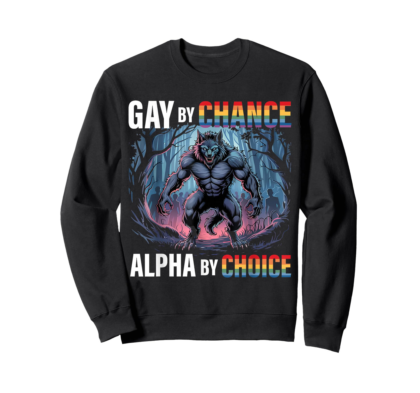 Gay By Chance Alpha Choice Funny Wolf Alpha LGBTQ Saying T-Shirt