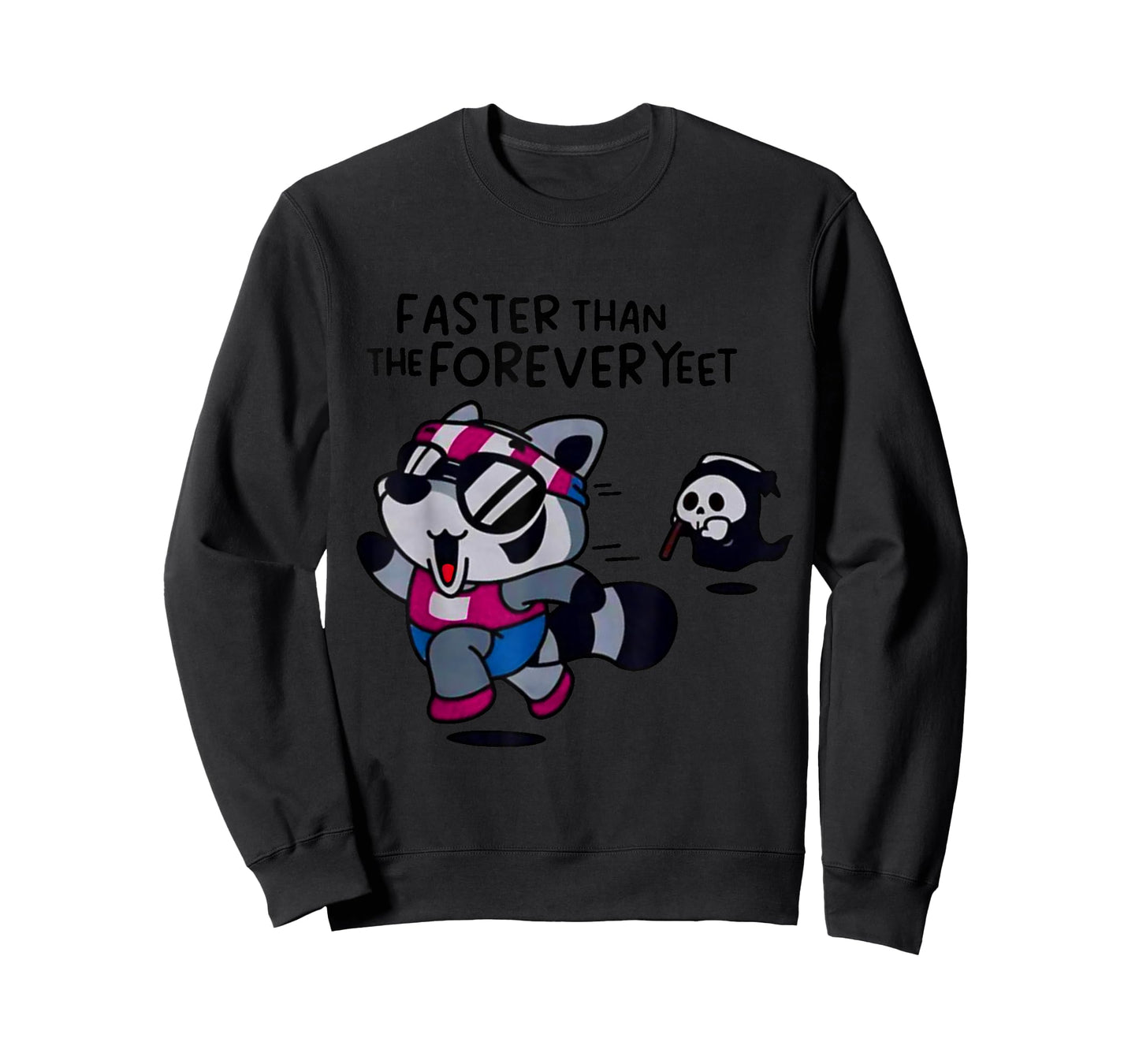 Faster Than The Forever Yeet Run Away Faster Freaky Garbage T-Shirt