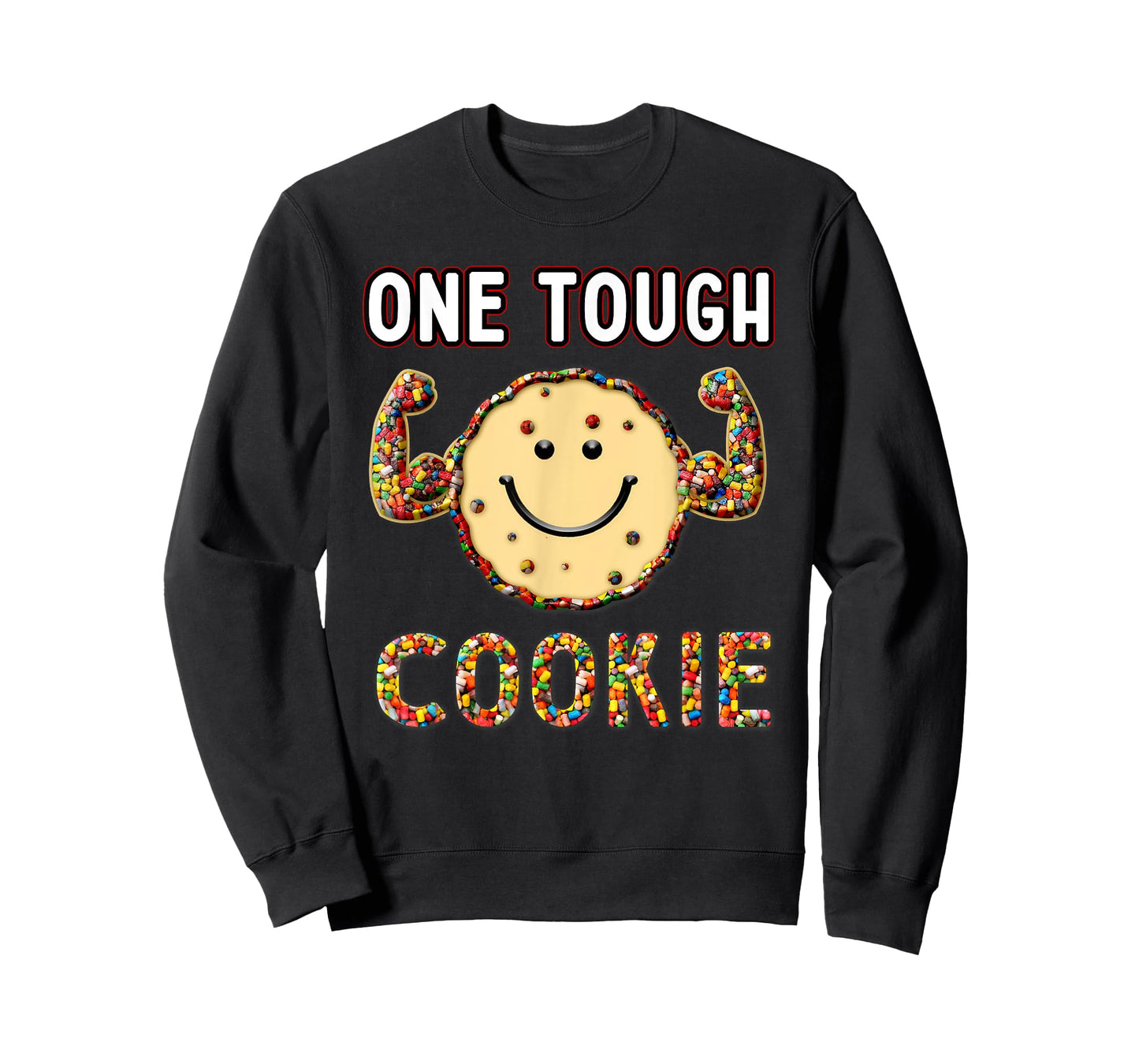 Funny Cookie Sweet Candies, one Tough Cookies T-Shirt