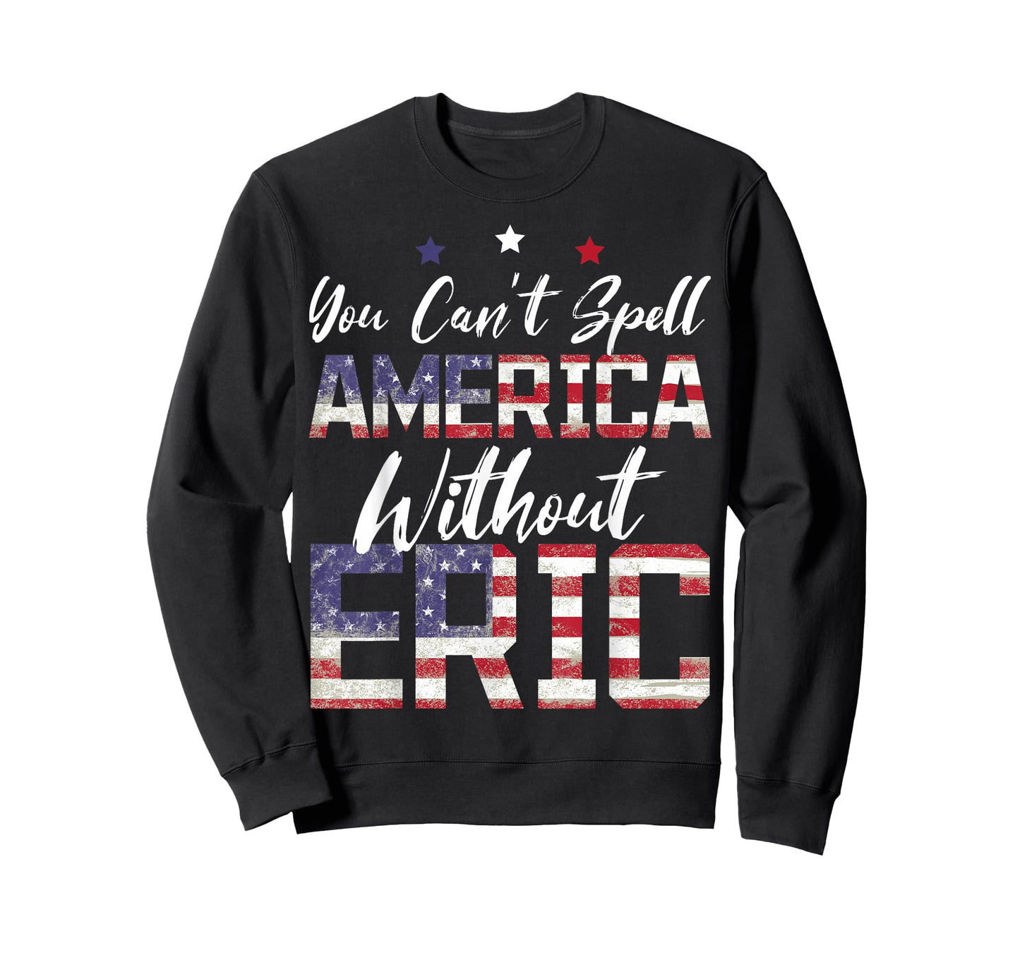 Cant Spell America W/Out Eric 4th of July Patriotic Name T-Shirt