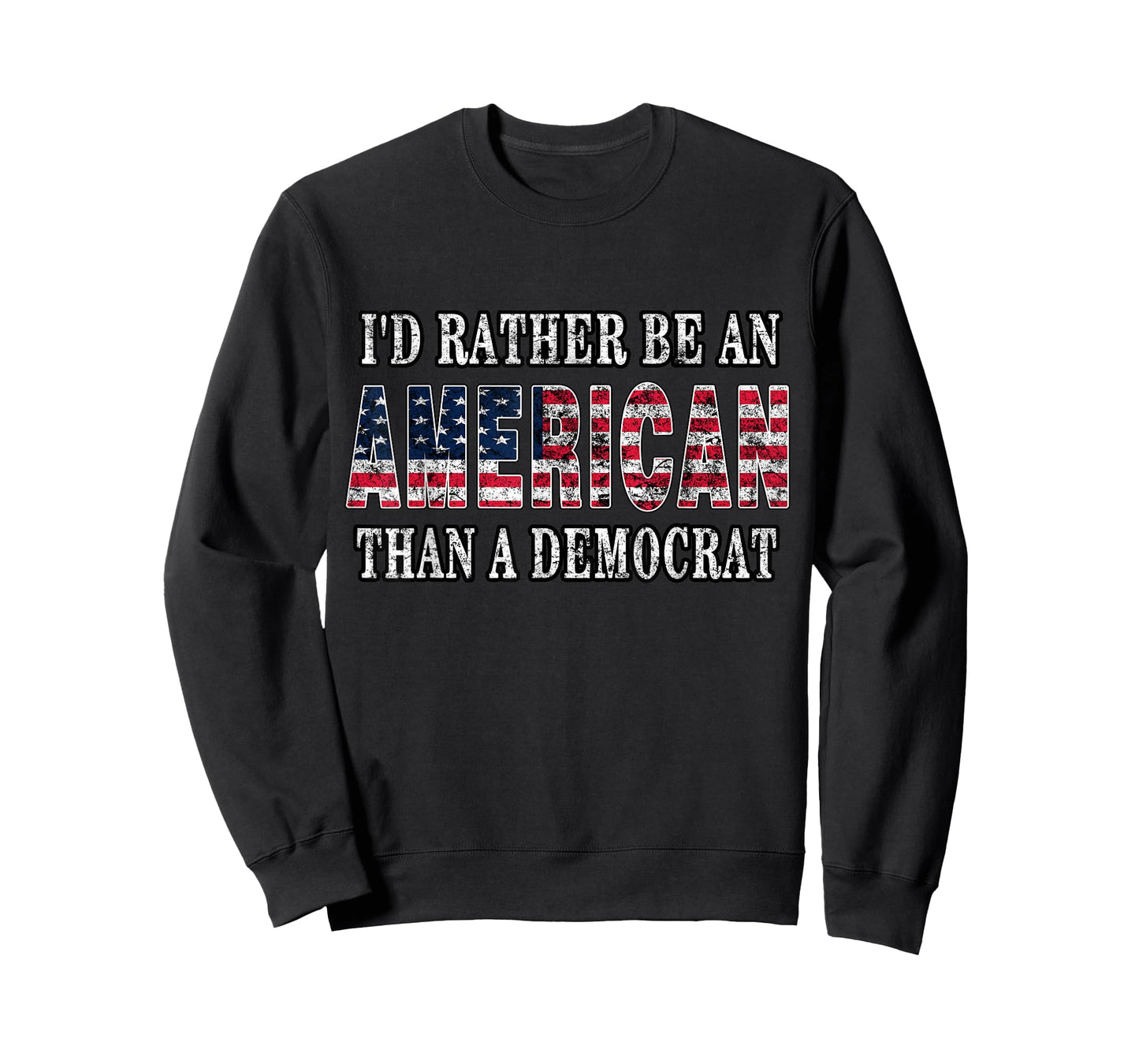I'd Rather Be an American Than A Democrat Anti Liberal Trump T-Shirt Small