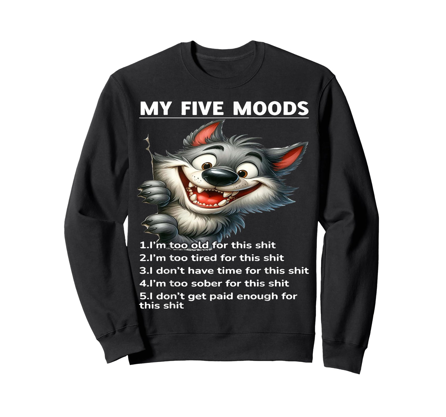 My Five Moods 1. I'm Too Old For This Shit 2. I'm Too Tired T-Shirt