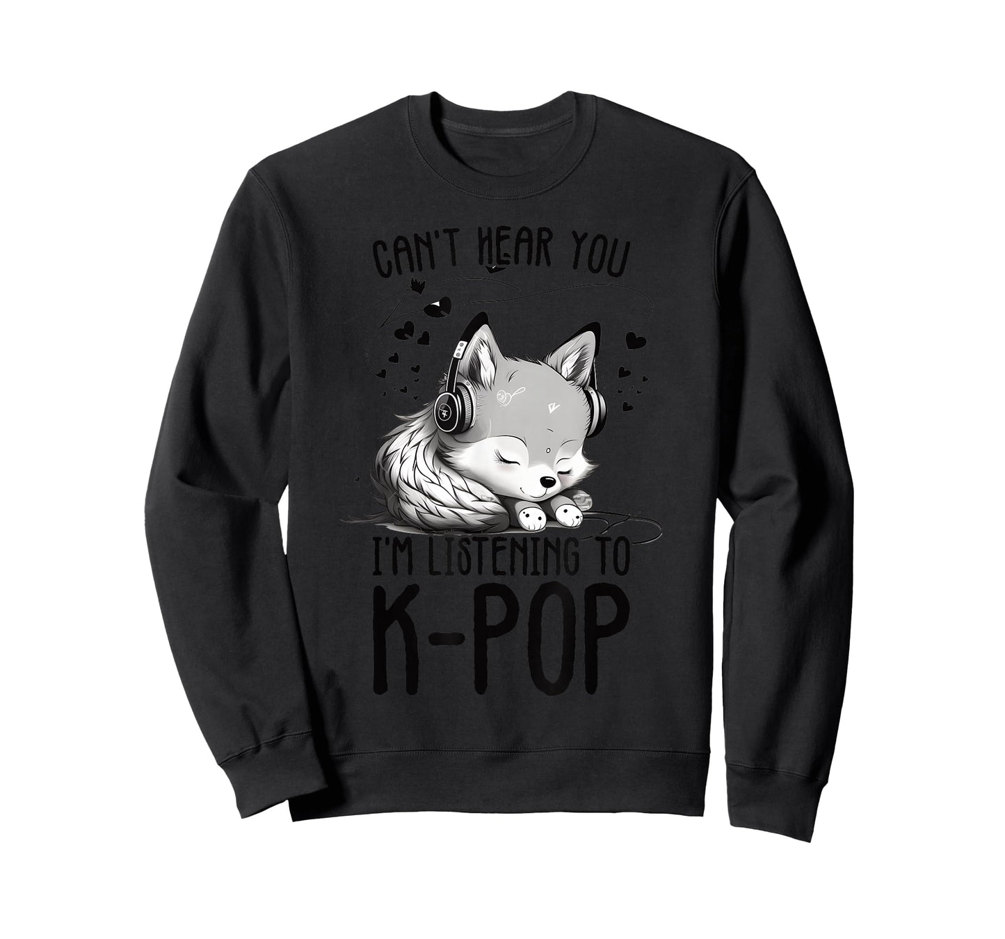 Can't Hear You I'm Listening To K-pop Wolf Kpop Merchandise T-Shirt