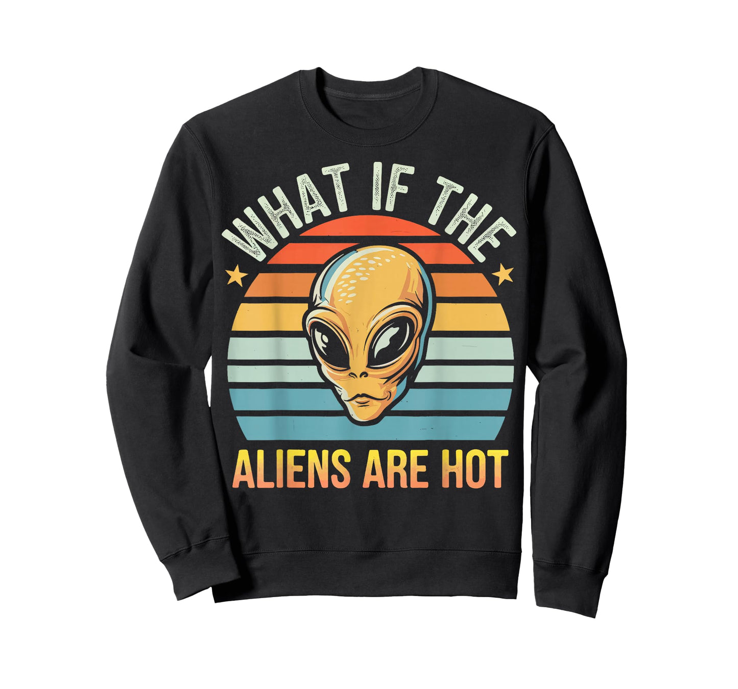 What If The Aliens Are Hot T-Shirt