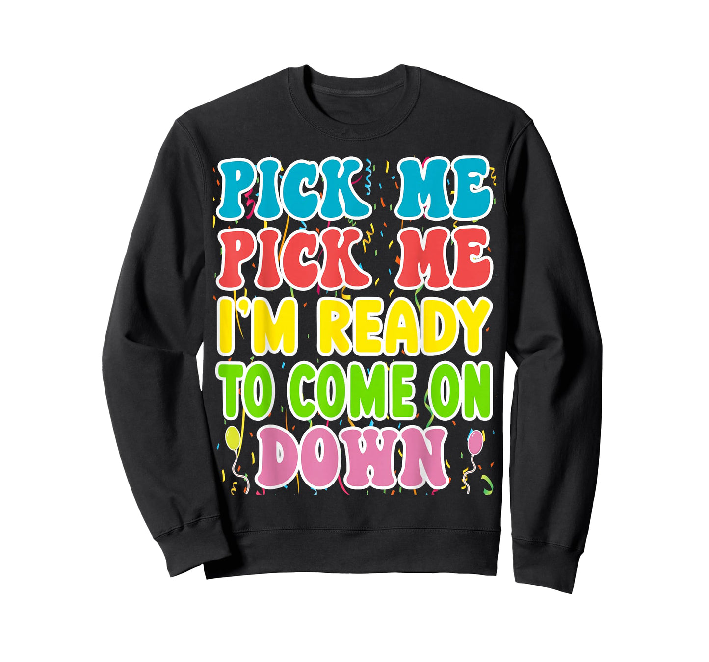 Pick Me Pick me Im Ready To Come On Down T-Shirt