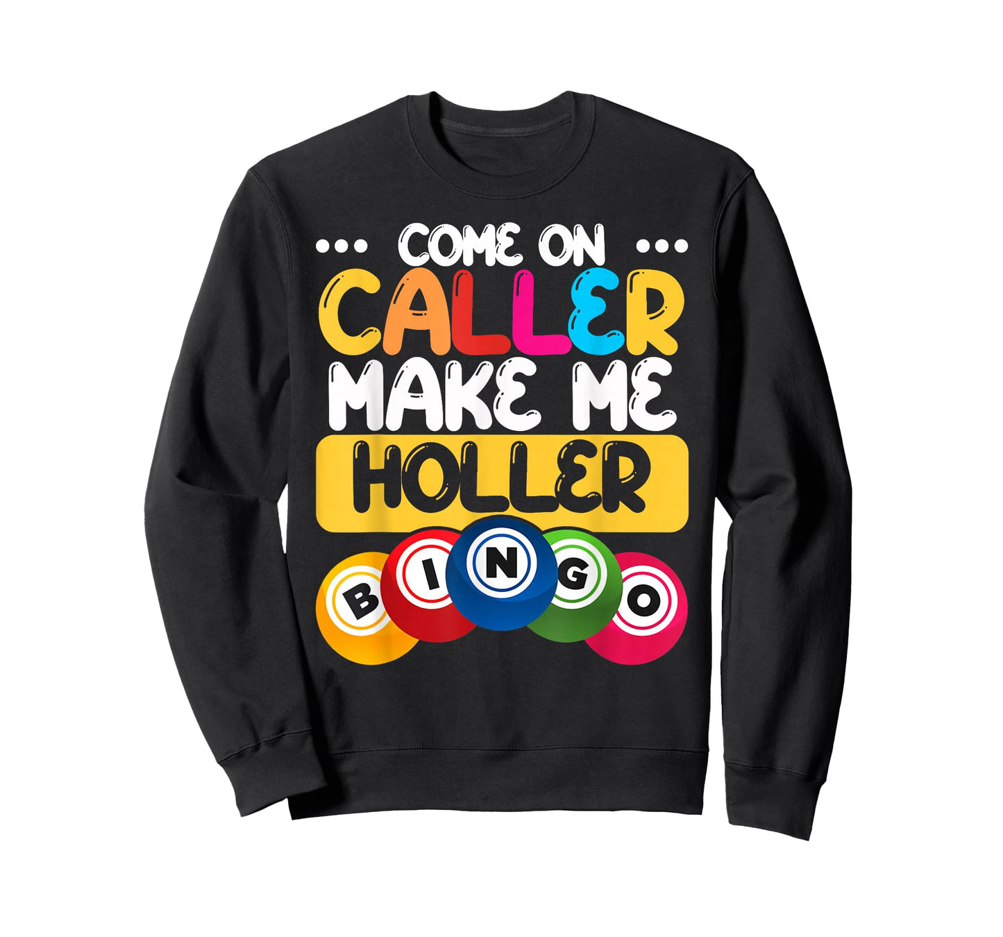 Bingo Come On Caller Make Me Holler Funny Bingo Player Gift T-Shirt