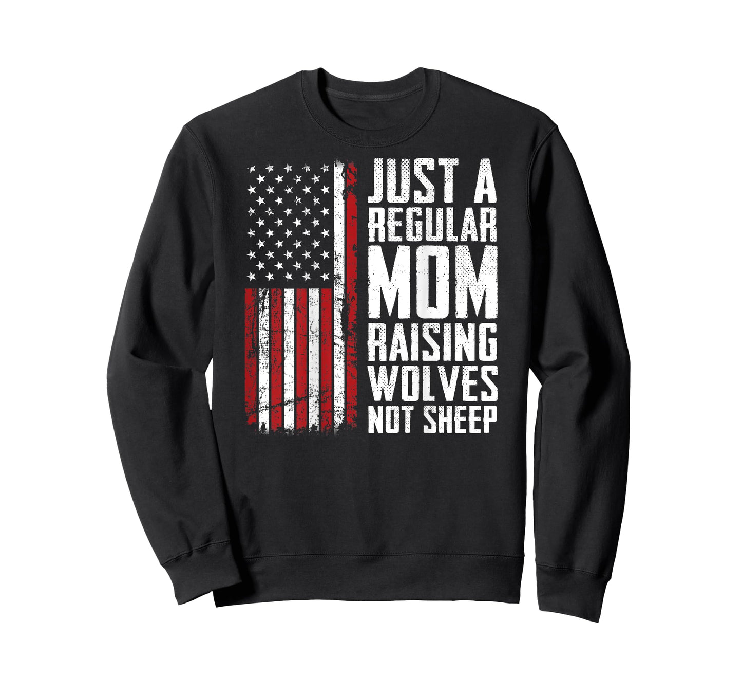 Just A Regular Mom Raising Wolves Not Sheep - USA (ON BACK) T-Shirt