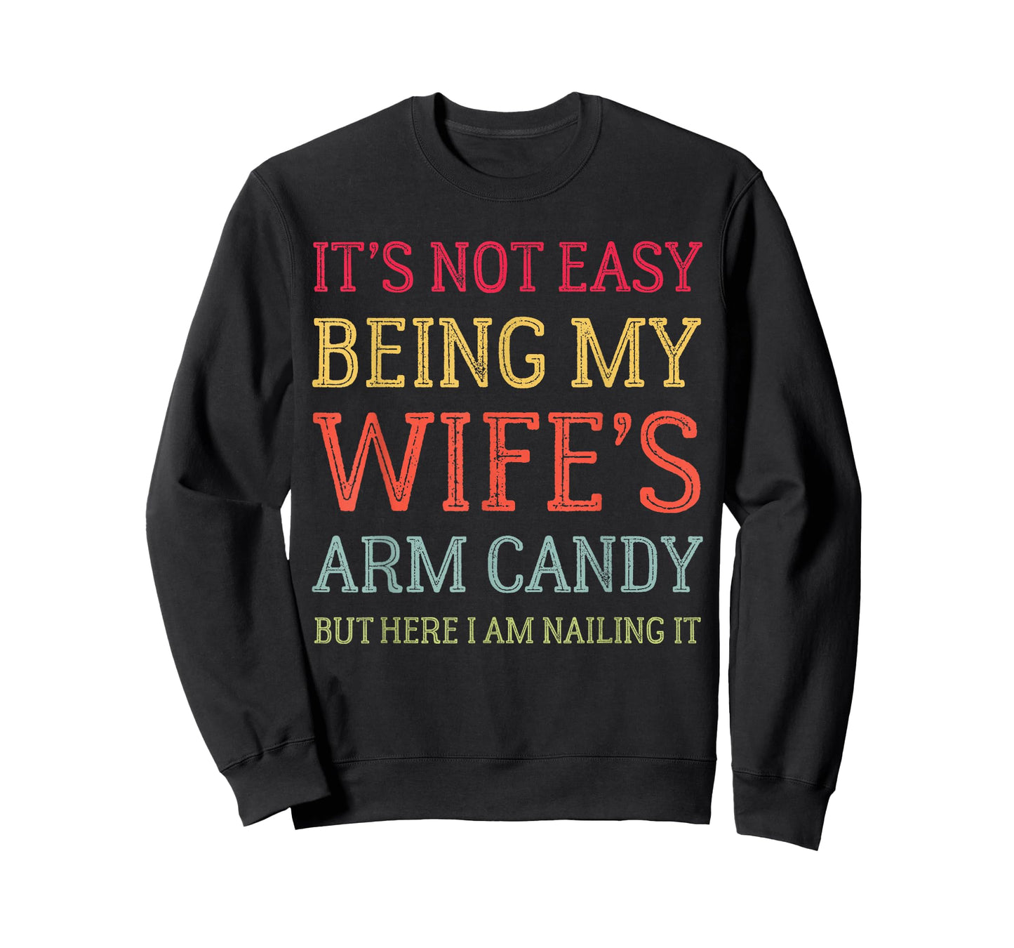 It's Not Easy Being My Wife's Arm Candy Retro Funny Husband T-Shirt