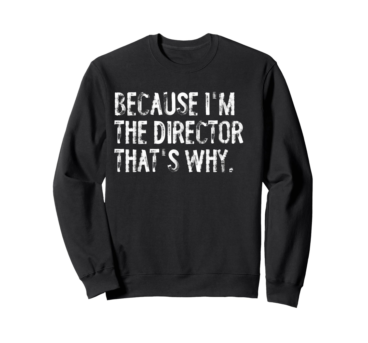 Because I'm The Director That's Why T-Shirt