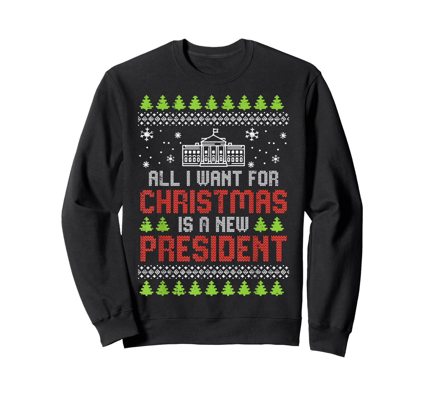 All I Want For Christmas New President Ugly Xmas Men Women T-Shirt