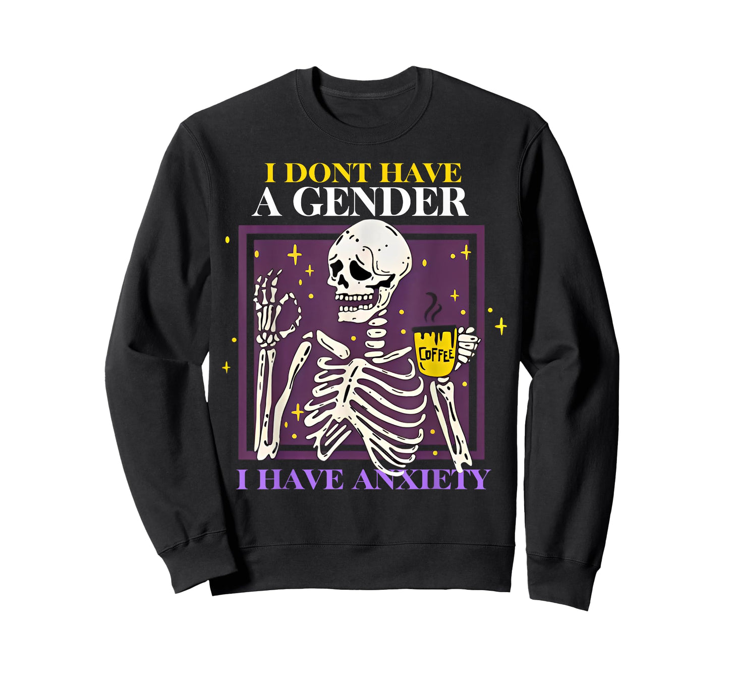 Skeleton I Don't Have A Gender I Have Anxiety T-Shirt