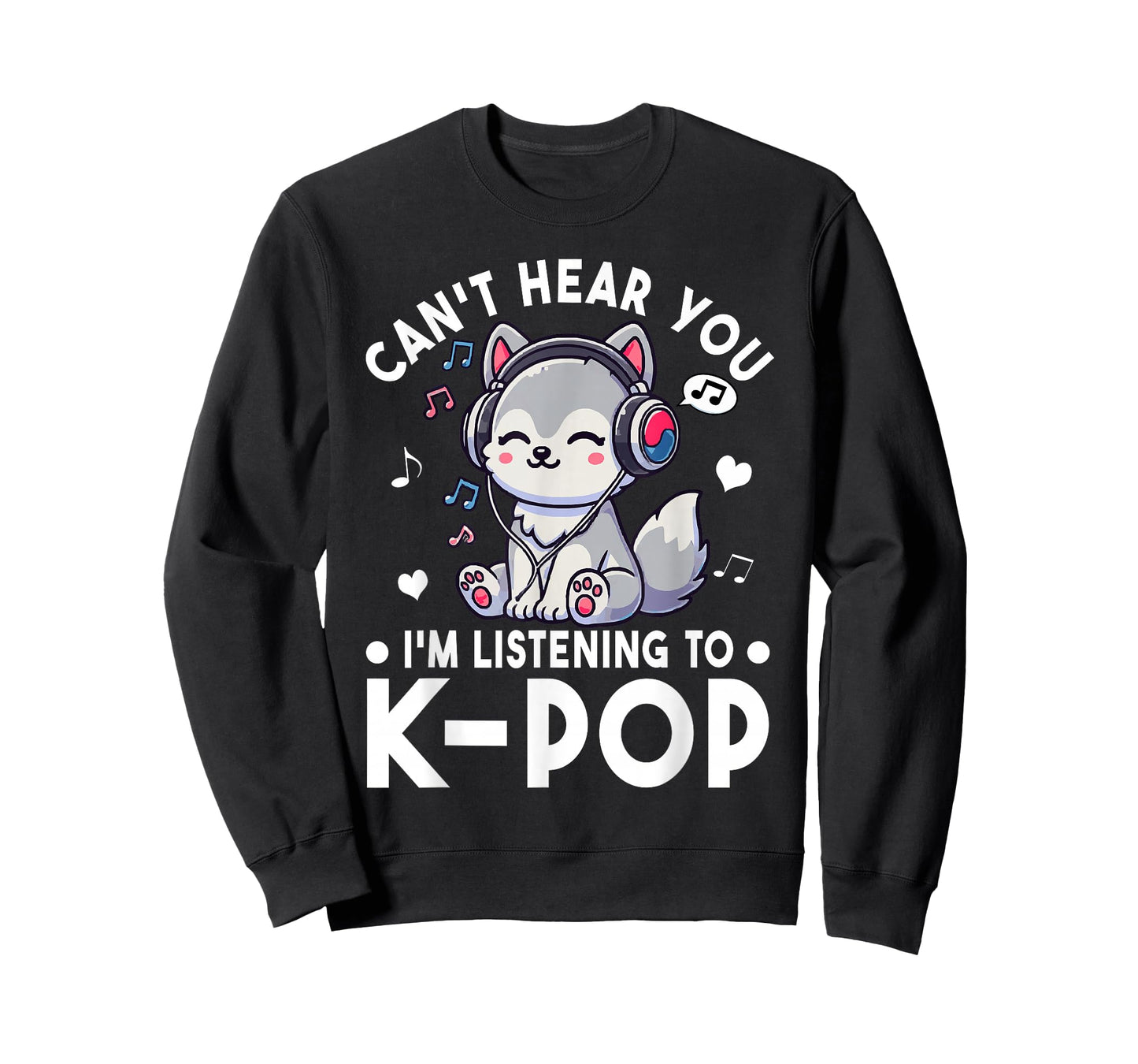 Can't Hear You I'm Listening to Kpop Wolf K-pop Merchandise T-Shirt