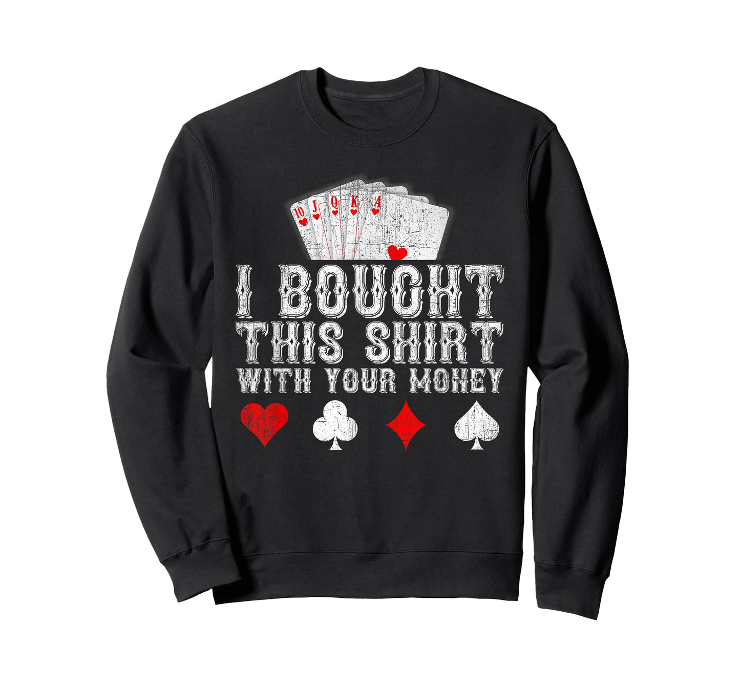 I Bought This Shirt With Your Money Funny Poker Player Gift T-Shirt