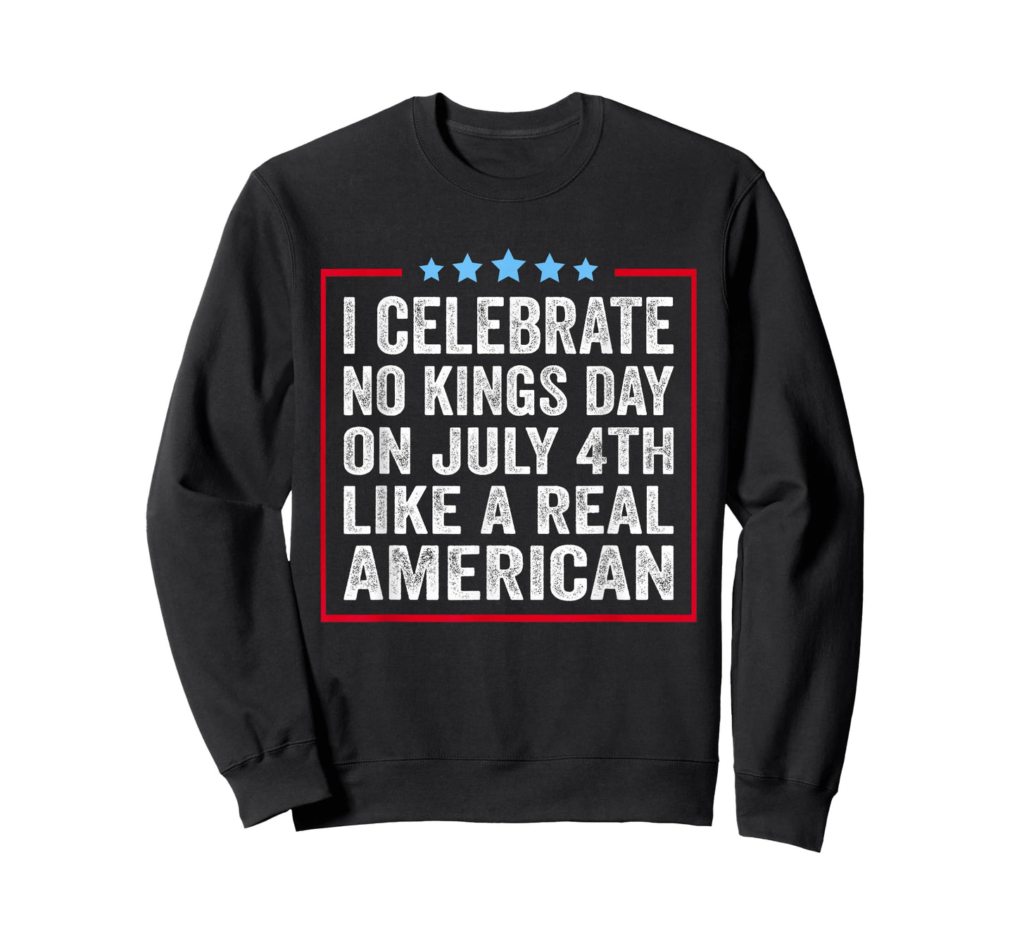I Celebrate No Kings Day On July 4th Like A Real American T-Shirt