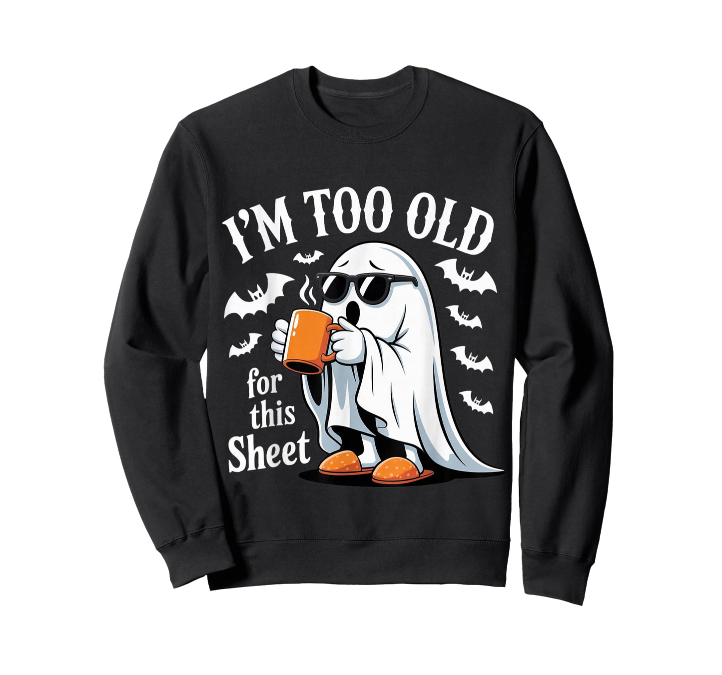 I’m Too Old for This Sheet Funny Ghost Design T-Shirt