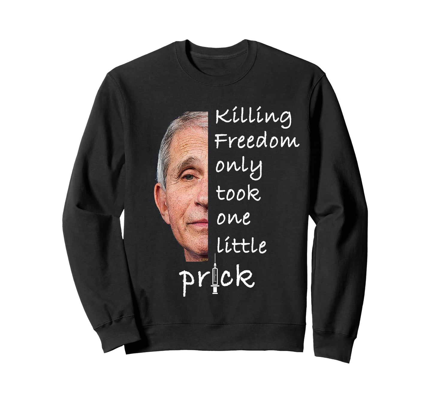 Killing Freedom Only Took One Little Prick - Fauci Ouchie T-Shirt