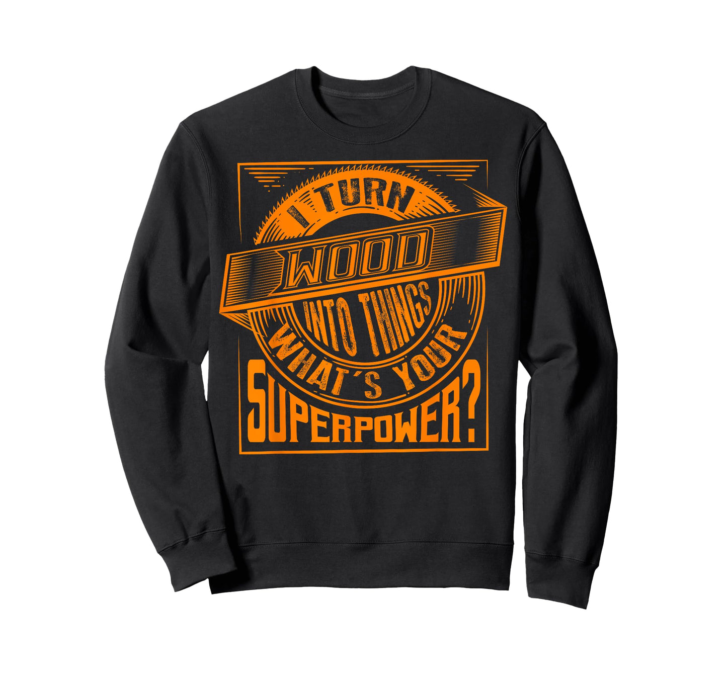 I Turn Wood Into Things Superpower T-shirt - Woodworker Gift T-Shirt