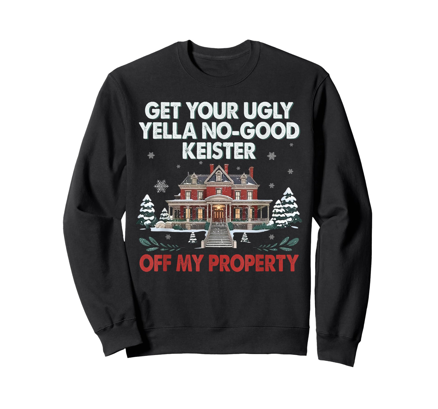 Funny Get Your Ugly Yella No-Good Keister Off My Property T-Shirt