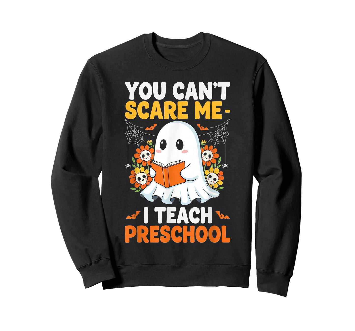 You Cant Scare Me I Teach Preschool Ghost Halloween T-Shirt