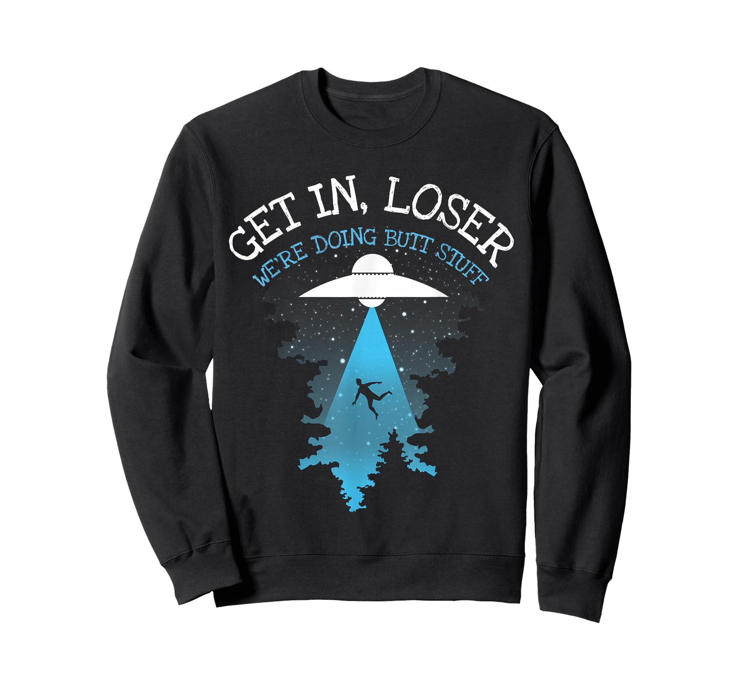 Get In Loser We're Doing Butt Stuff Joke T-Shirt