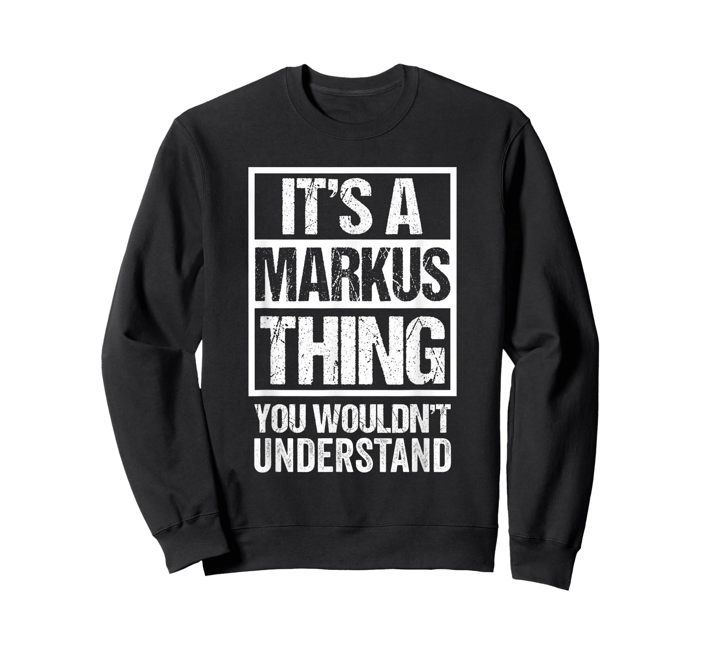 It's A Markus Thing You Wouldn't Understand - First Name T-Shirt