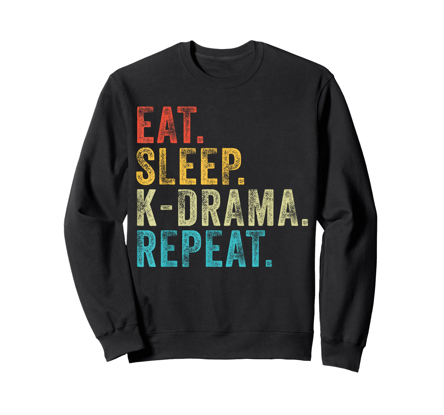 Eat Sleep K-Drama Repeat TV Korean Fan Movie Television T-Shirt