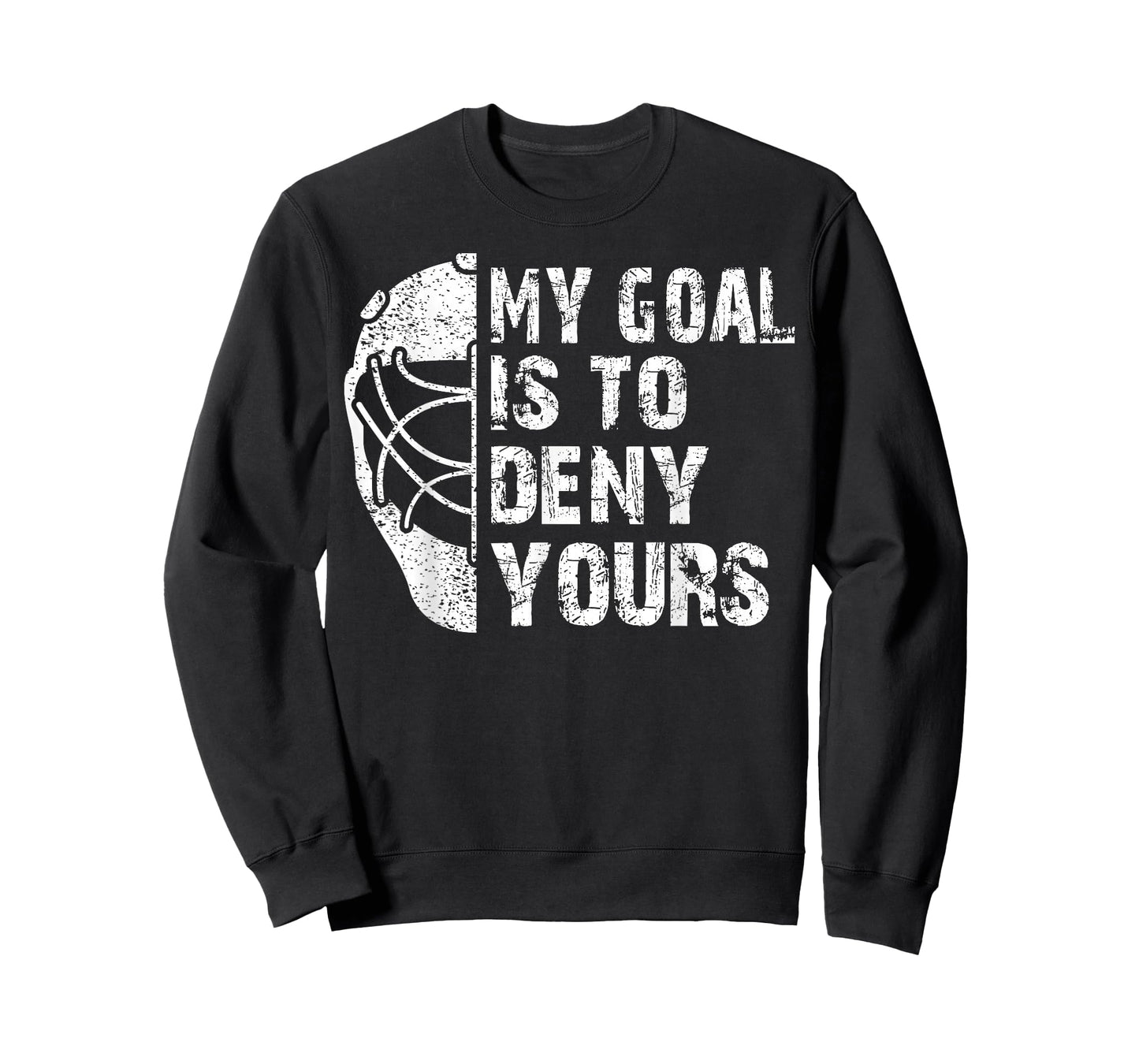 Funny My Goal Is To Deny Yours Hockey Goalie Ice Hockey Gift T-Shirt