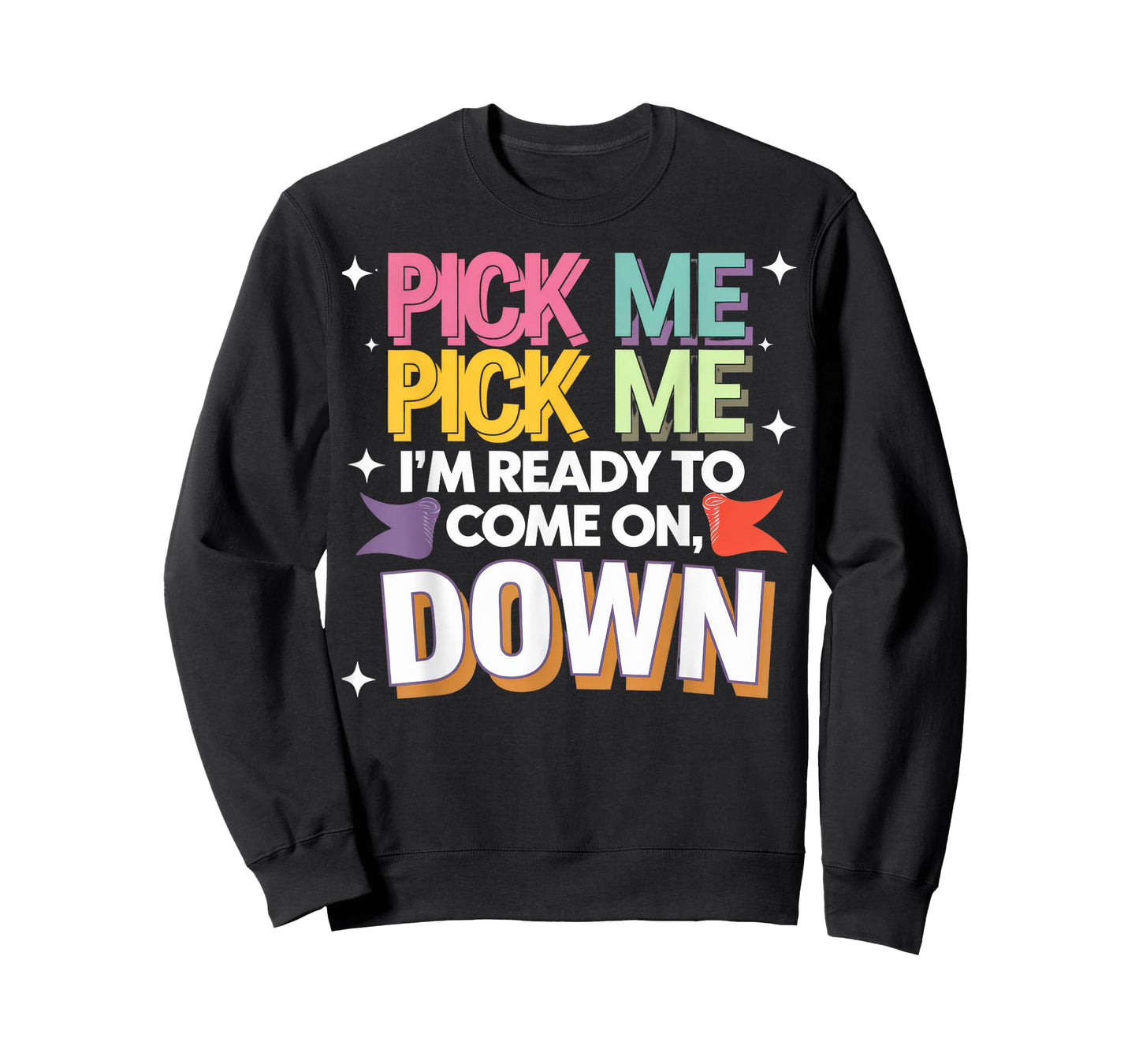 Pick Me I'm Ready To Come On Down T-Shirt