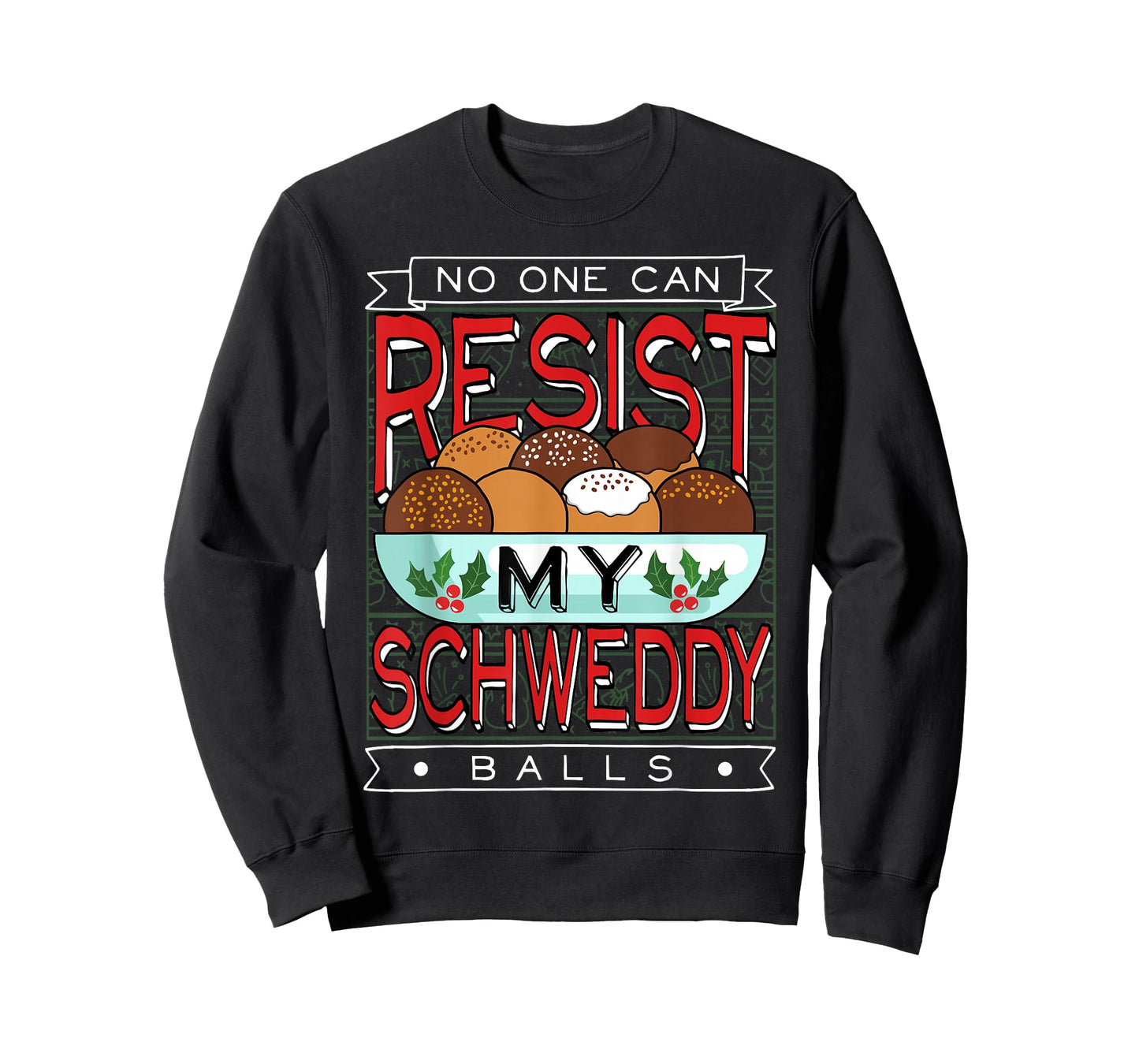 No One Can Resist my Schweddy Ball Candy T-Shirt
