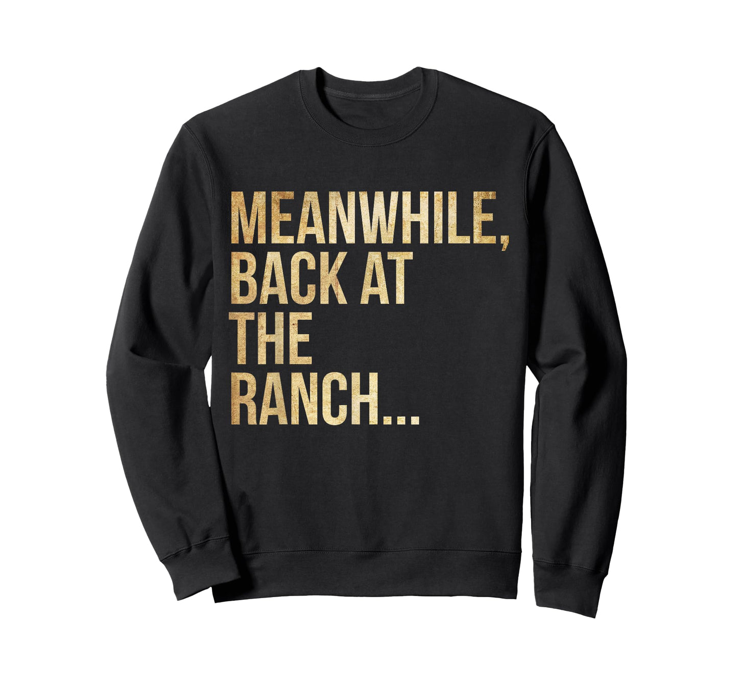Popular Phrases "Meanwhile, back at the ranch T-Shirt