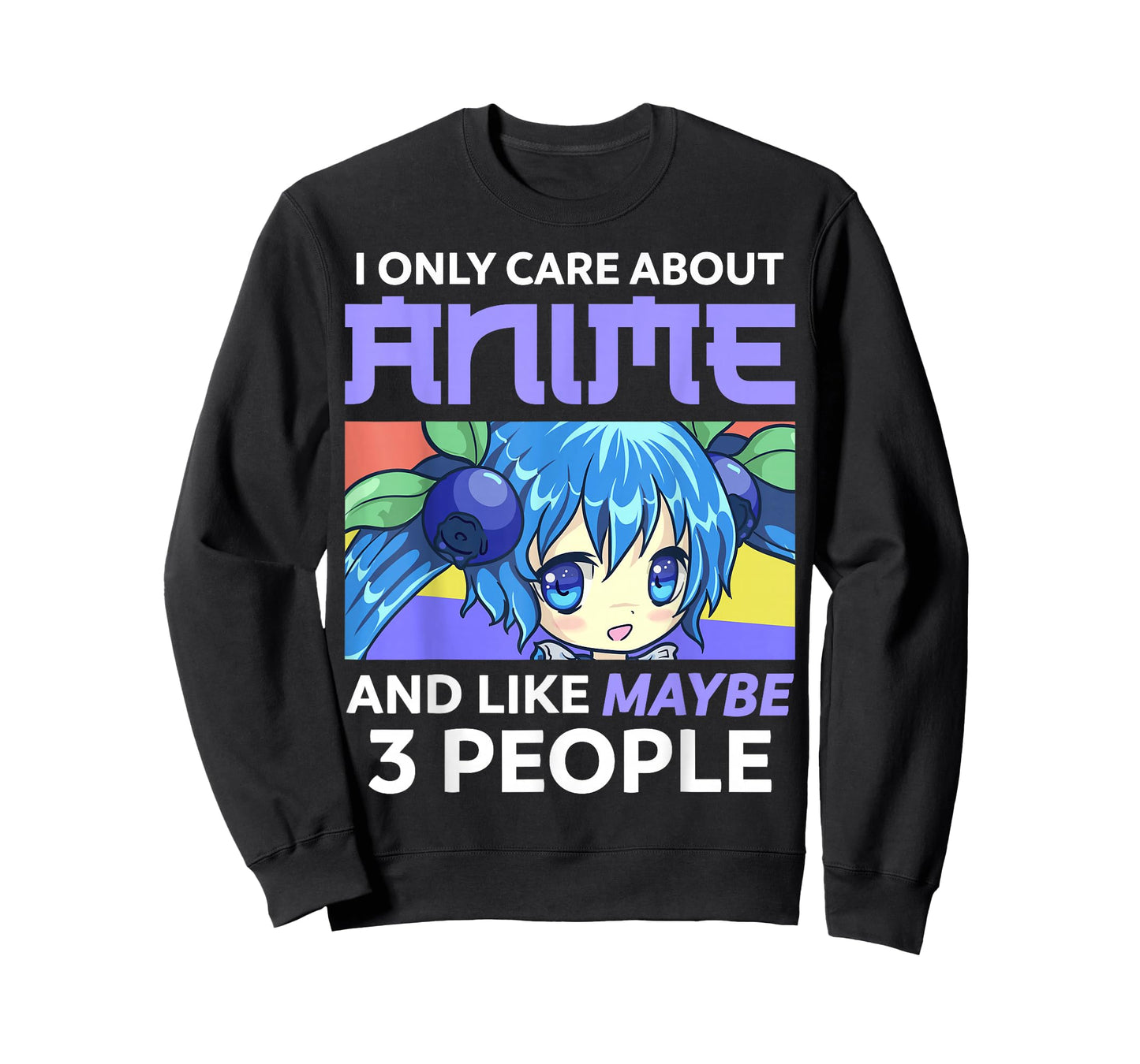 I Only Care About Anime and Like Maybe 3 People Chibi Anime T-Shirt