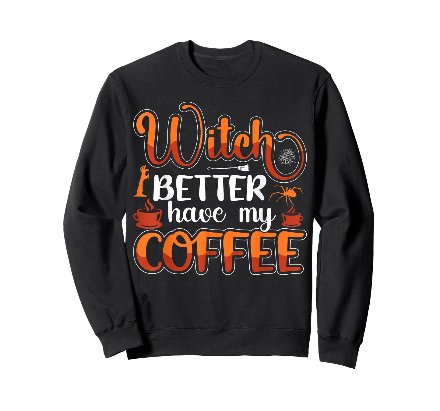 Witch Better Have My Coffee T-Shirt
