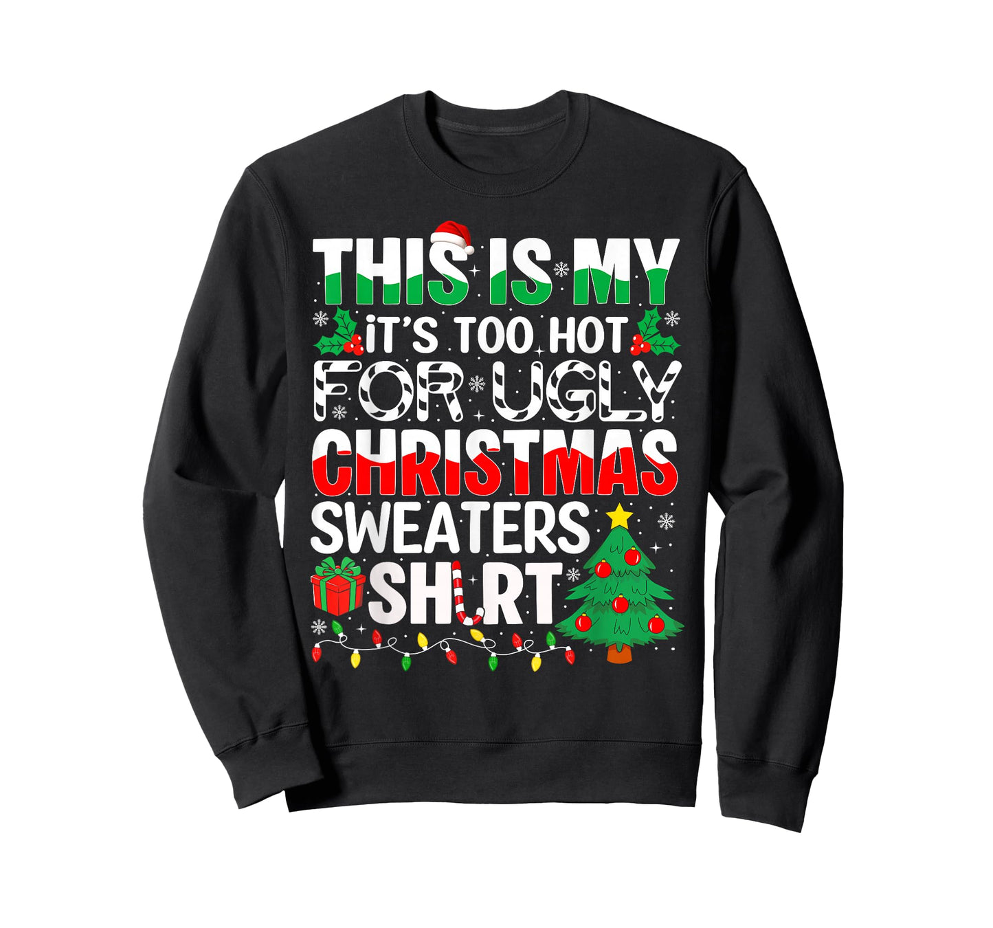 This is My It's Too Hot for Ugly Christmas Sweaters T-Shirt