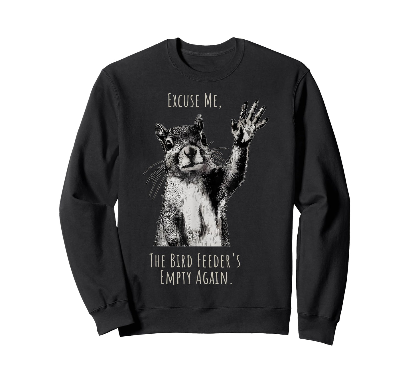 Funny Squirrel Excuse Me, Bird Feeder's Empty Again T-Shirt