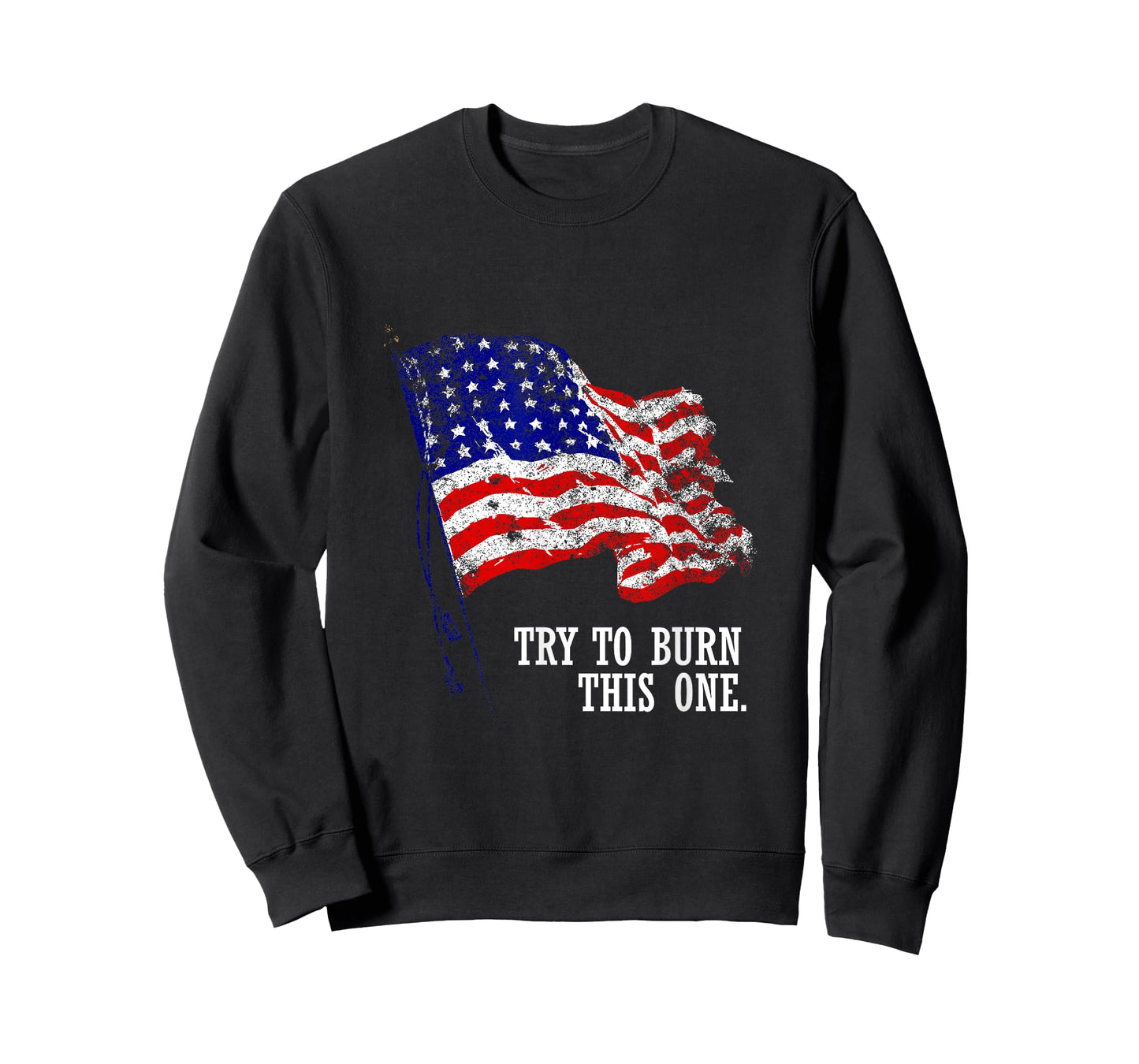 Try to burn this American Flag T-Shirt Distressed Patriotic T-Shirt