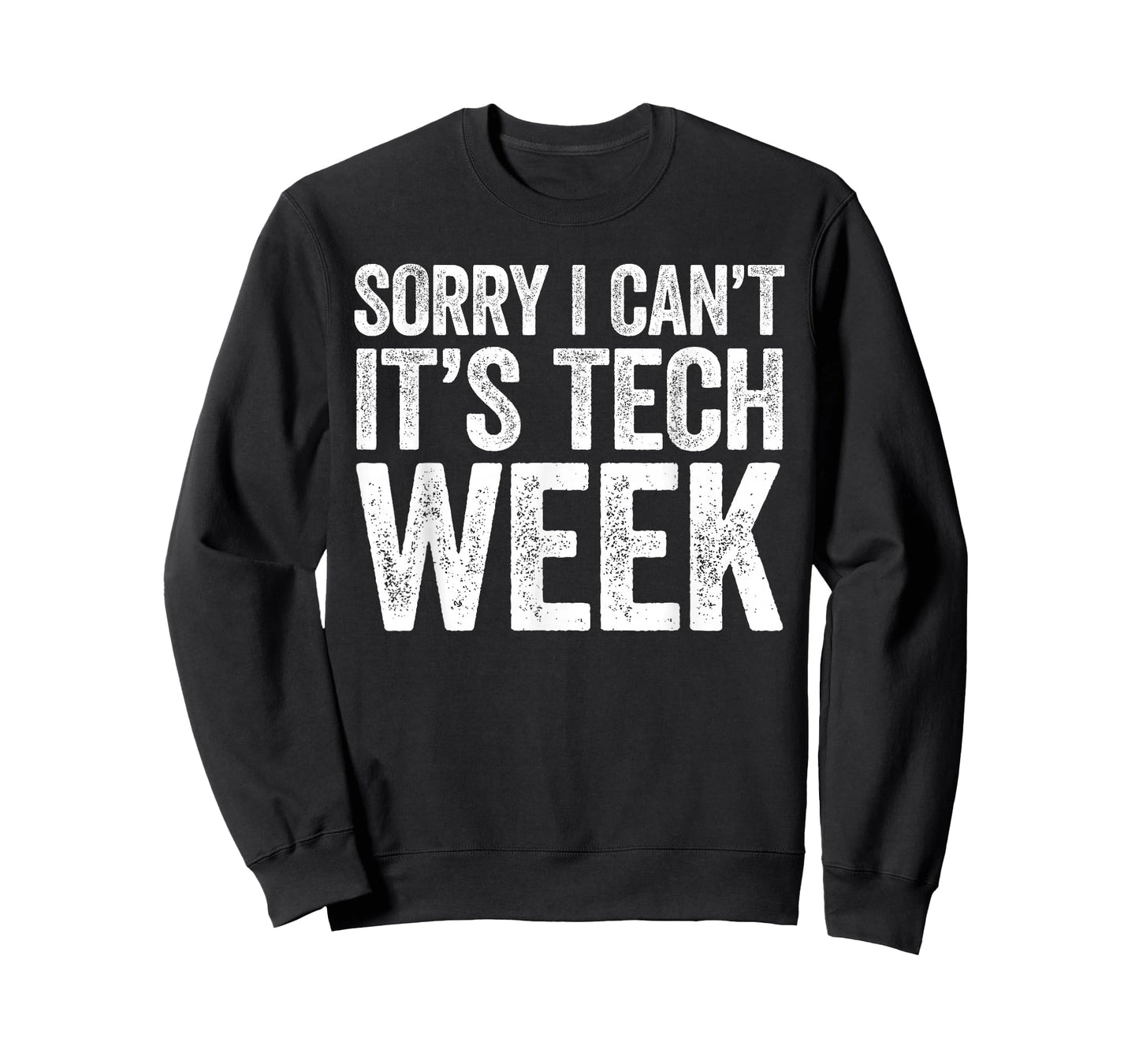 Sorry I Can't It's Tech Week Shirt Theatre Rehearsal T-Shirt