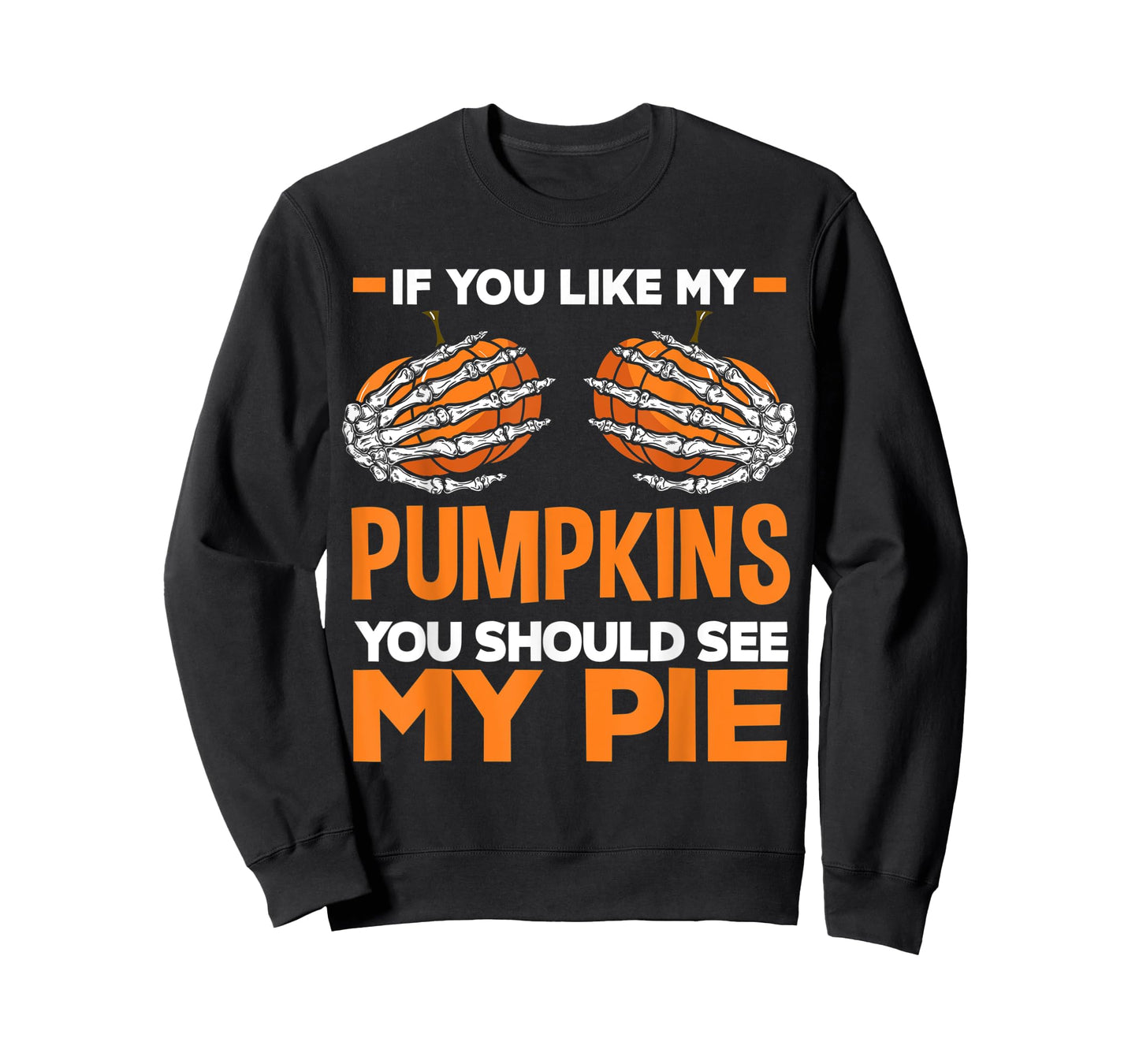 If You Like My Pumpkins You Should See My Pie Fun Halloween T-Shirt