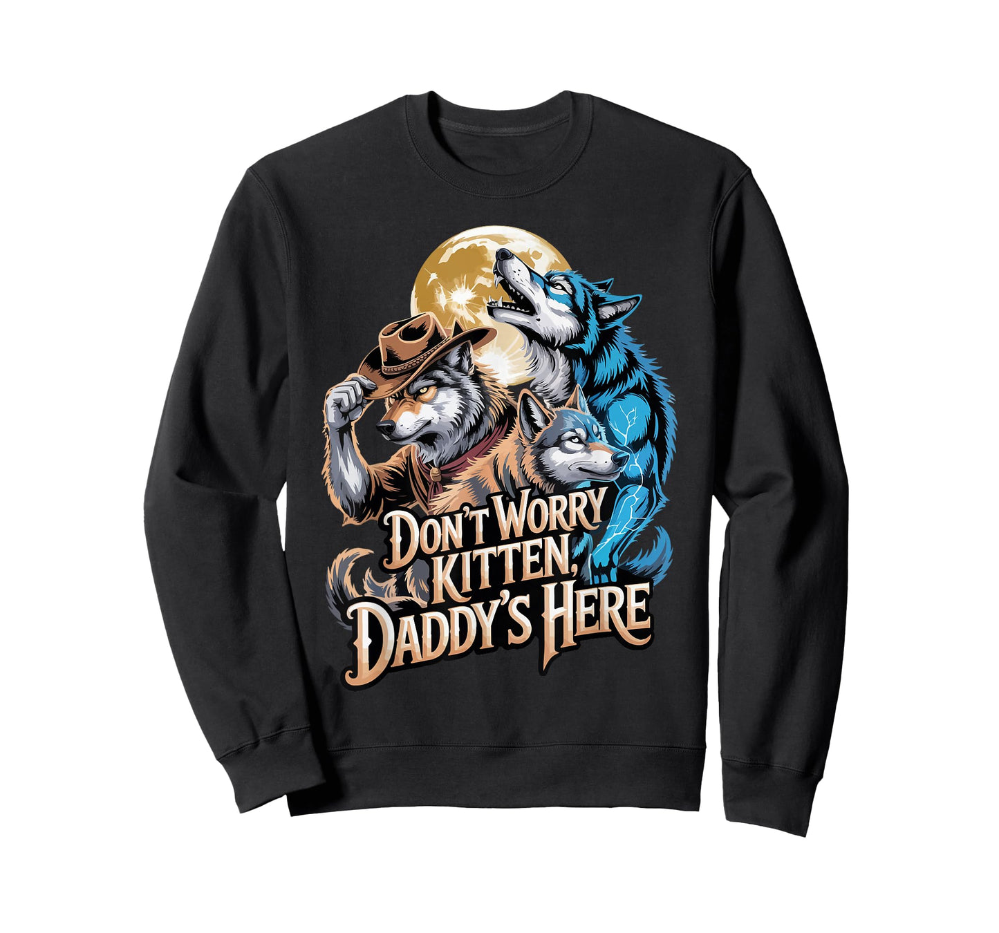 Funny Alpha Wolf Don’t Worry Kitten Daddy’s Here Moon T-Shirt