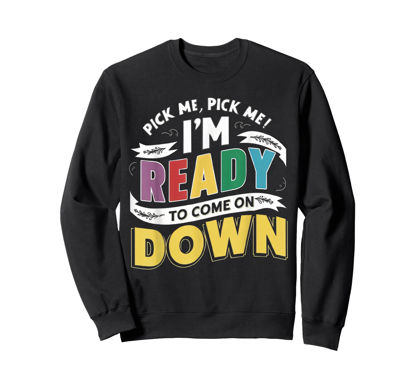Eager Participant Quotes & Sayings Pick Me Im Ready To Come On Down Enthusiastic Phrase T-Shirt