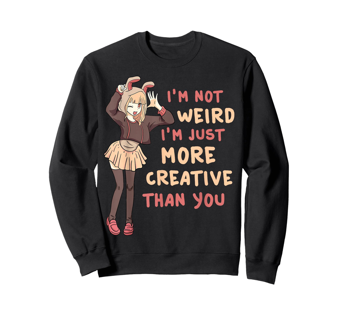 I'm Not Weird I'm Just More Creative Than You Anime Cosplay T-Shirt