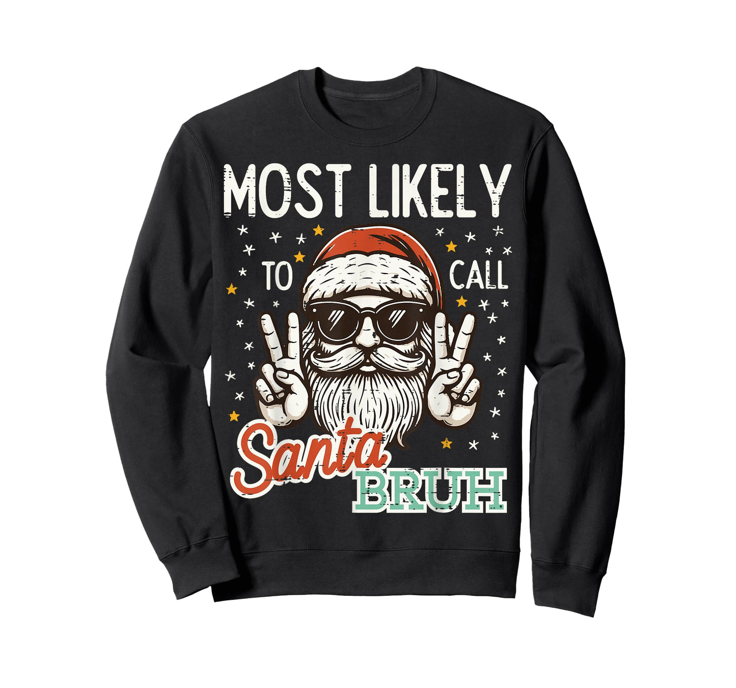 Christmas Most Likely Call Santa Bruh Xmas Men Kids Women T-Shirt