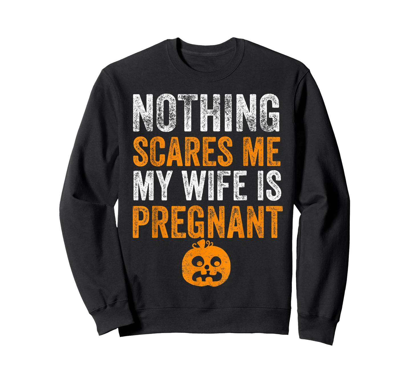 Mens Nothing Scares Me My Wife Is Pregnant Halloween Husband T-Shirt