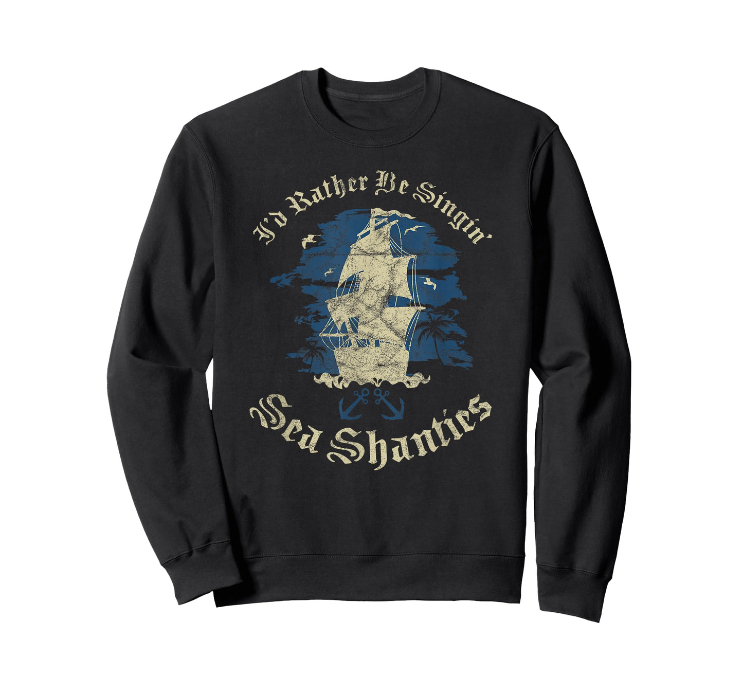 I'd Rather Be Singin Sea Shanties Funny Shanty Sailors T-Shirt