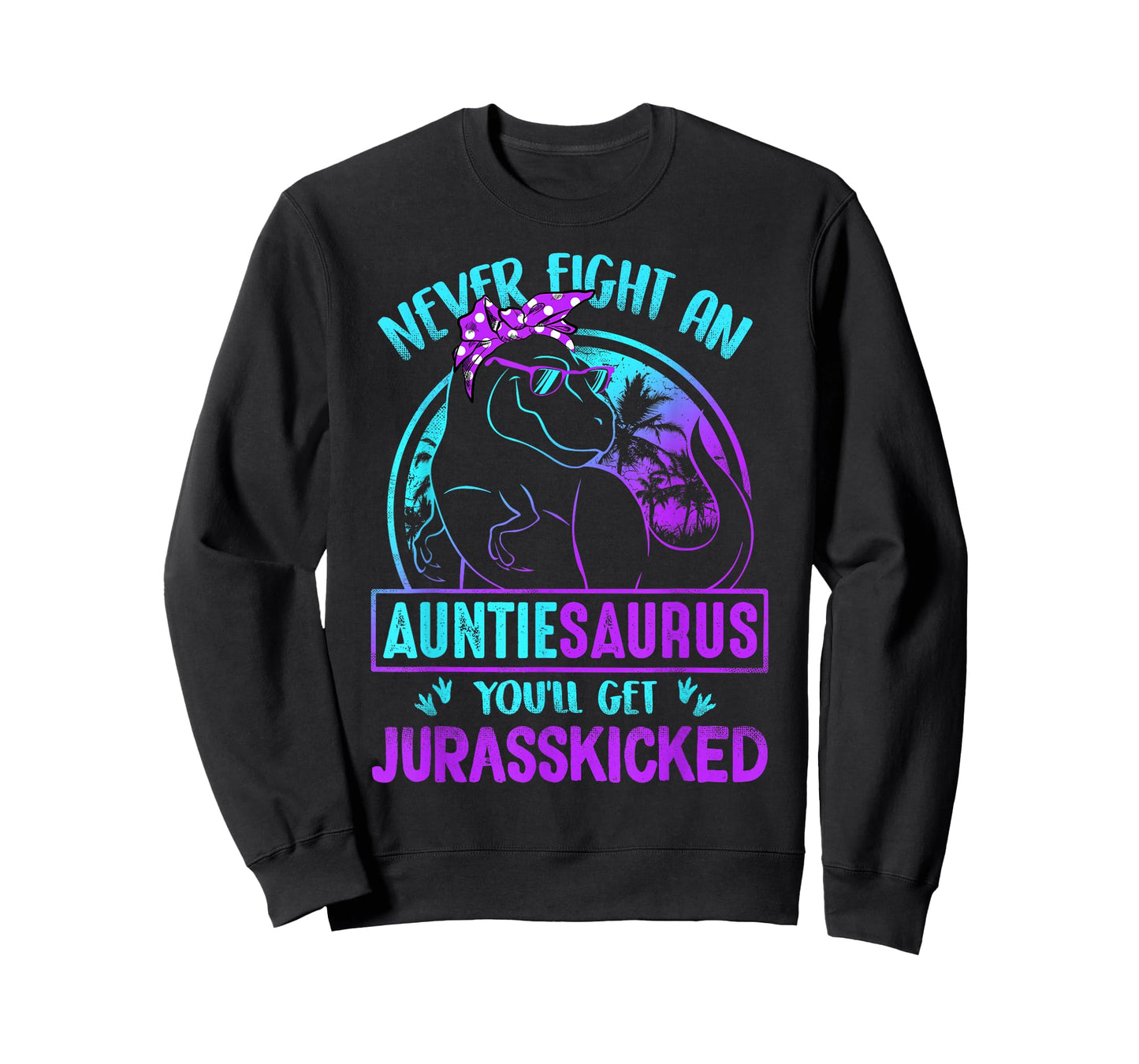 Never Fight An Auntiesaurus You'll Get Jurasskicked T-Shirt T-Shirt