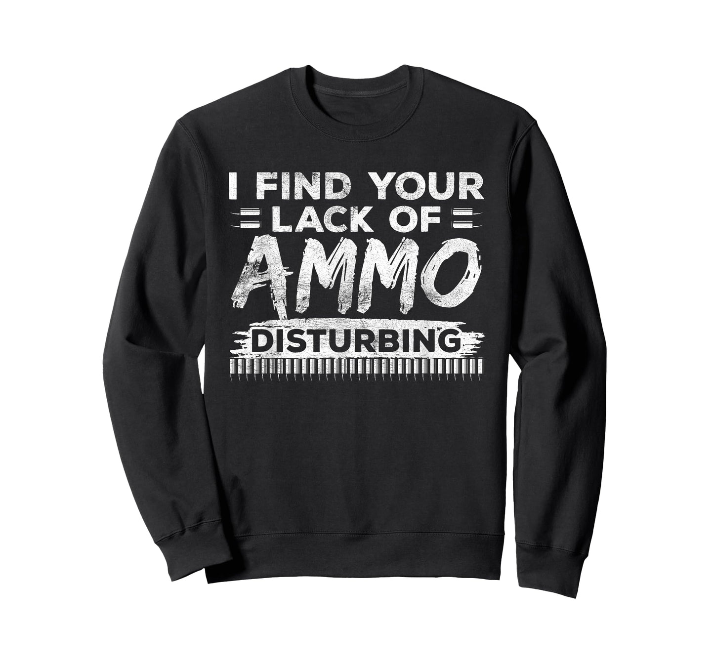I Find Your Lack Of Ammo Disturbing Funny Weapon Gun Owner T-Shirt