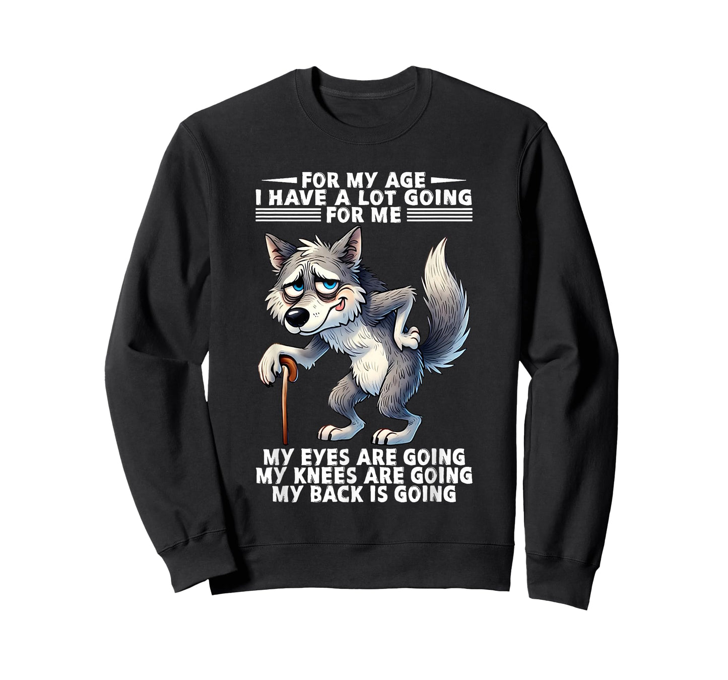 For My Age I Have A Lot Going For Me My Eyes Are Going Knees T-Shirt