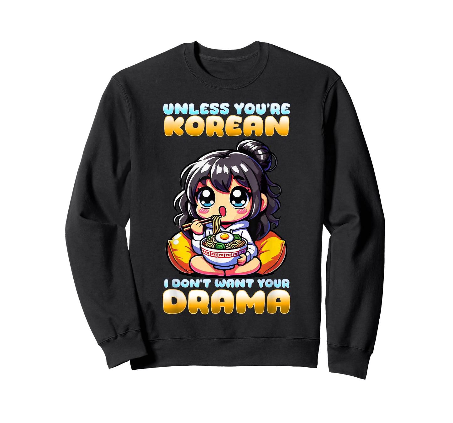 Unless You're Korean I Don't Want Your Drama I K-Drama T-Shirt