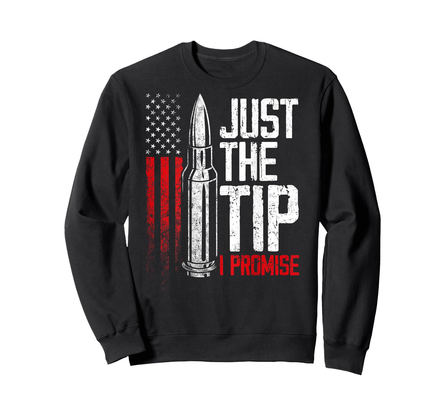 Just The Tip I Promise Bullet Gun American Flag on back T-Shirt